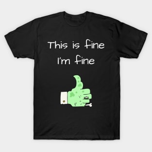 This is Fine, I'm Fine T-Shirt